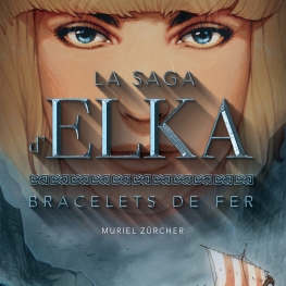 Saga d'Elka T01 Bracelets de fer - Zurcher, Muriel