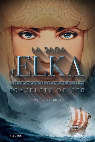Saga d'Elka T01 Bracelets de fer - Zurcher, Muriel.jpg